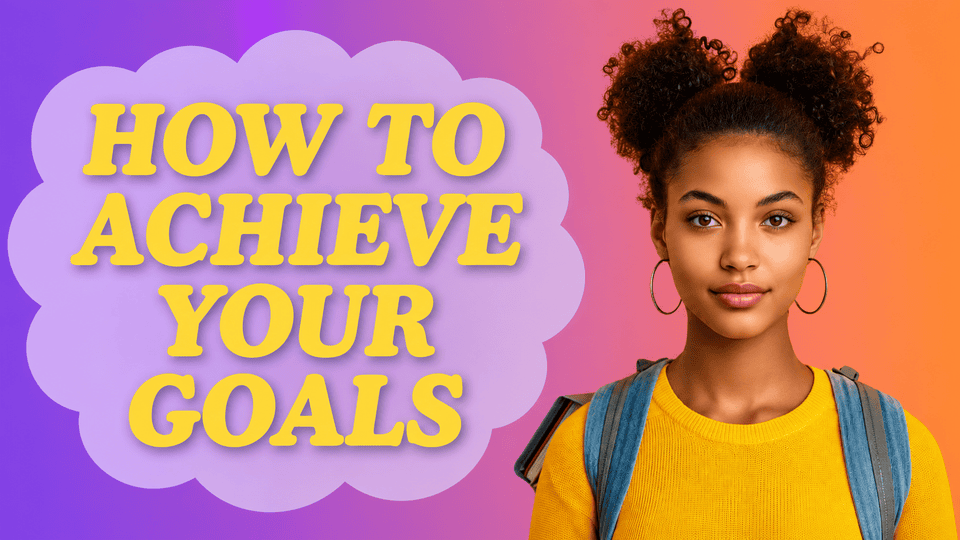How To Achieve Your Goals 2